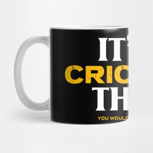 It's a Crichton Thing You Wouldn't Understand Mug